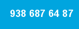938 687 64 87